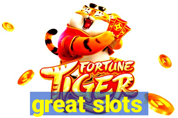 great slots